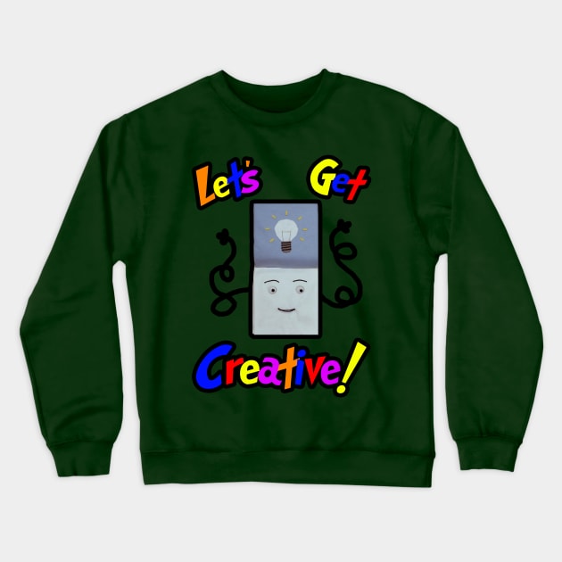 Let's Get Creative! Crewneck Sweatshirt by Christastic